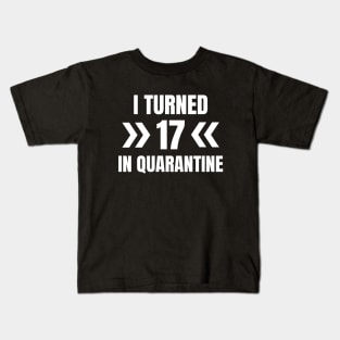 I Turned 17 In Quarantine Kids T-Shirt